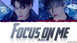 Jus2 - 'FOCUS ON ME' Lyrics [Color Coded_Han_Rom_Eng]