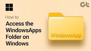 How to Access the WindowsApps Folder on Windows 11