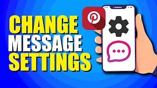 How To Change Message Settings On Pinterest (Quick & Easy)