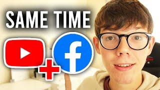 How To Stream On YouTube and Facebook At The Same Time - Full Guide