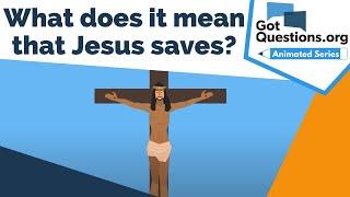 What does it mean that Jesus saves?