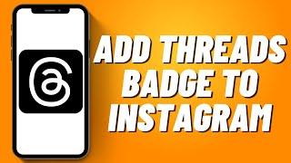 How to Add Threads Badge to Instagram (2023)
