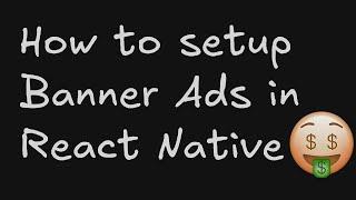 23. How to implement Banner Ads in React Native| Google Mobile Ads in React Native Step By Step