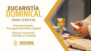 Sagrada Eucaristía Dominical 06:00 pm