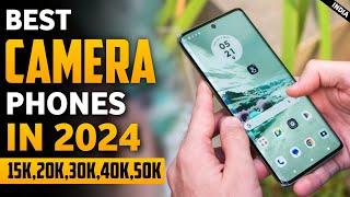 Best Camera Phones Under 15000, 20000, 30000, 40000, 50000 In IndiaBest Smartphone 2024