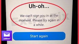 Yahoo Fix Uh-oh... We can't sign you in at the moment. Please try again in a while Problem Solve