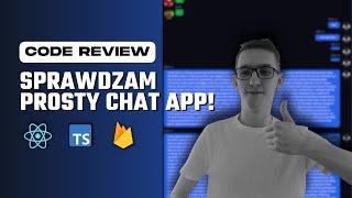 Oceniam prosty real time chat w React, TypeScript i Firebase! - Code Review