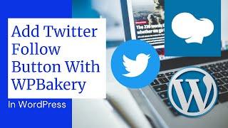 How to Add Twitter Follow Button With WPBakery in WordPress | WordPress 2021