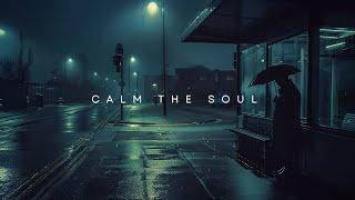 Calm The Soul - Serene Deep Chill Music for Unwinding After a Long Day