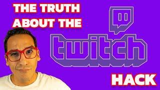 The truth about the Twitch Hack.