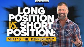 Long Position vs. Short Position: What's the Difference?