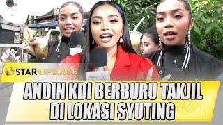 SEGER BANGET!! ANDIN KDI BERBURU TAKJIL DI LOKASI SYUTING | STAR UPDATE