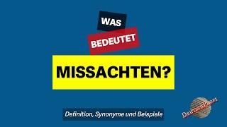 Was bedeutet 'missachten'? | Definition, Synonyme und Beispiele