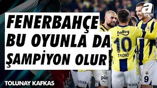 Tolunay Kafkas: "Fenerbahçe Bu Oyunla Da Şampiyon Olur" / A Spor / Spor Ajnası / 13.11.2024