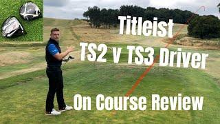 Titleist TS2 vs Titleist TS3 - On Course Review