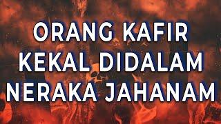 Inilah Alasan Orang Kafir Kenapa Kekal Didalam Neraka Jahanam