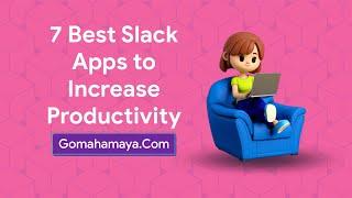 7 Best Slack Apps To Increase Productivity