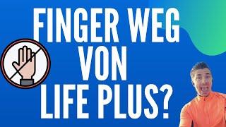 Finger weg von Life Plus? Was dir niemand sagt ...