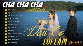 Liên Khúc Nhạc Trẻ CHA CHA CHA ▻ Dẫu Có Lỗi Lầm - Tóp Nhạc Trẻ 8x9x Đời Đầu Hay Nhất Hiện Nay