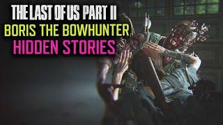 The Revenge of Boris the Bow Hunter - The Last of Us Part 2 Hidden Lore