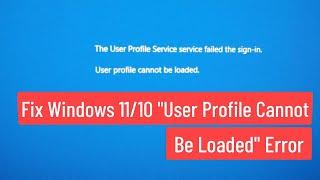 Fix Windows 11/10 "User Profile Cannot Be Loaded" Error
