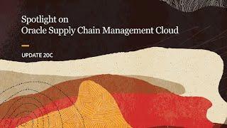 Oracle Applications 20C Spotlight on Oracle Supply Chain Management Cloud