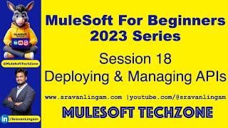 Session 18 : Deploying and Managing APIs |  @srav@sravanlingam  #MuleSoft for #Salesforce #mule4