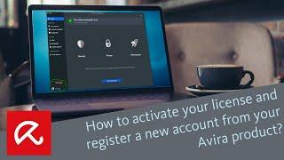 How to activate your license and register a new account from your Avira product?