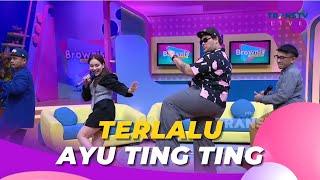 Terlalu | AYU TING TING | BROWNIS (26/6/23) L1