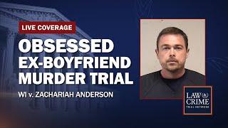 WATCH LIVE: Obsessed Ex-Boyfriend Murder Trial — WI v. Zachariah Anderson - Day 12