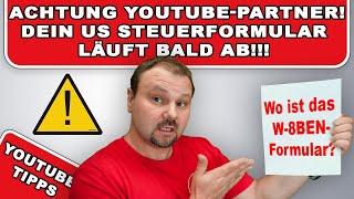 Dein US‑Steuerformular läuft bald ab! Wo ist das W-8BEN-Formular für YouTube?