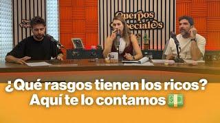 ¿Qué rasgos tienen los ricos? Aquí te lo contamos 