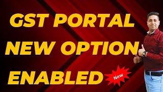 GST Portal New Option Enabled