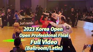 Final Full Video/2023 Korea Open  Open Professional Final 결승전 (Ballroom/Latin)