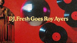 DJ.Fresh Goes Roy Ayers Pt. 2 (REFRESHED)(Time Stamps Included)