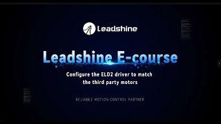 Eight | How to Configure the Leadshine ELD2 DC Servo Drive to Match the Third Party Motors