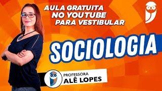 Aula de Sociologia: Ciências Sociais na UNESP - Prof.ª Alê Lopes - Vestibulares 2020