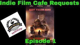 Indie Film Cafe Requests| Episode 1| Best Years Gone (2021)