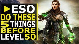 5 Things You Should Do Before Reaching Level 50 in ESO (2021)