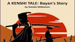 A Kenshi Tale: Bayan's Story by Natalie Mikkelson