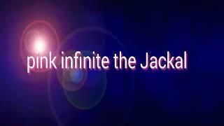 Pink infinite the Jackal intro