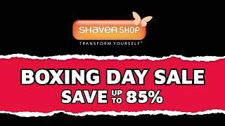 Shaver Shop's Boxing Day Sale - ON NOW!