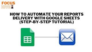 "Send reports with Google Sheets automatically (Step-by-Step Tutorial)"