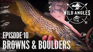 Fishing for Brown Trout in Southern Alberta - WILD ANGLES EP 10 | BROWNS & BOULDERS