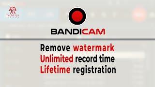 How to easily Bandicam remove watermark lifetime reg unlimited time scene record | Techtips infinity