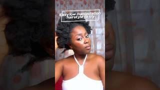 Very Low Manipulation Hairstyle to Try. #naturalhairstyles #youtubeshorts #lowmanipulationstyle