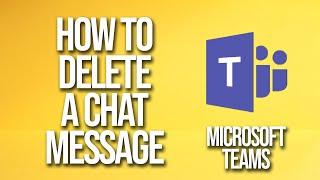 How To Delete A Chat Message Microsoft Teams Tutorial