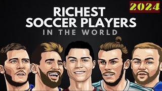 Richest Footballers 2024 | The 50 Richest Soccer Players in the World