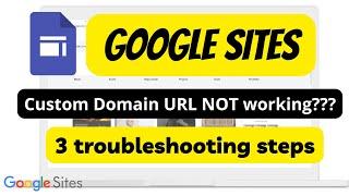Google Sites Custom Domain URL NOT working | Custom Domain URL not working | Troubleshooting Steps