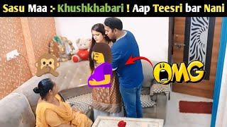 Sasu Maa :-  Khushkhabari aap Teesri bar Nani | prank on wife